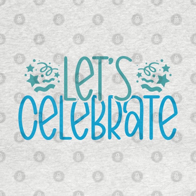 LET'S CELEBRATE by MZeeDesigns